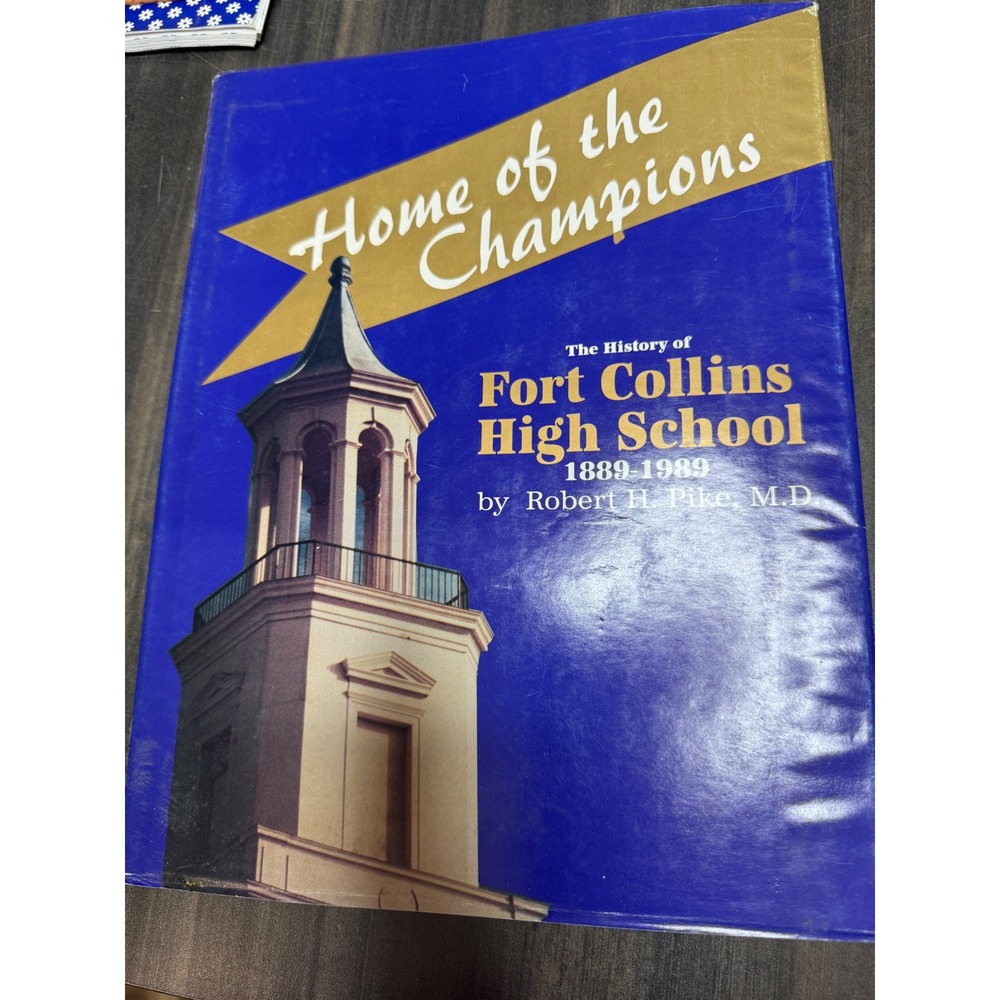 Home of the Champions History of Fort Collins High School 1889-1989 Robert Pike